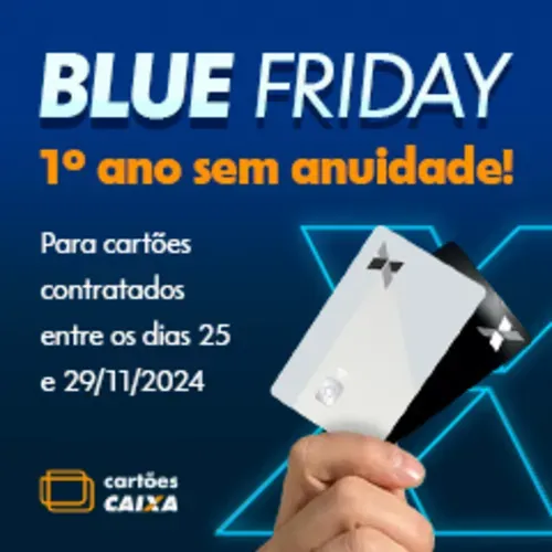 Blue Friday Cartes Caixa - 1 Ano De Iseno De Anuidade Em Todos Os Cartes De Crdito Caixa Pf E Pj